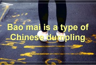 Bao mai is a type of Chinese dumpling
