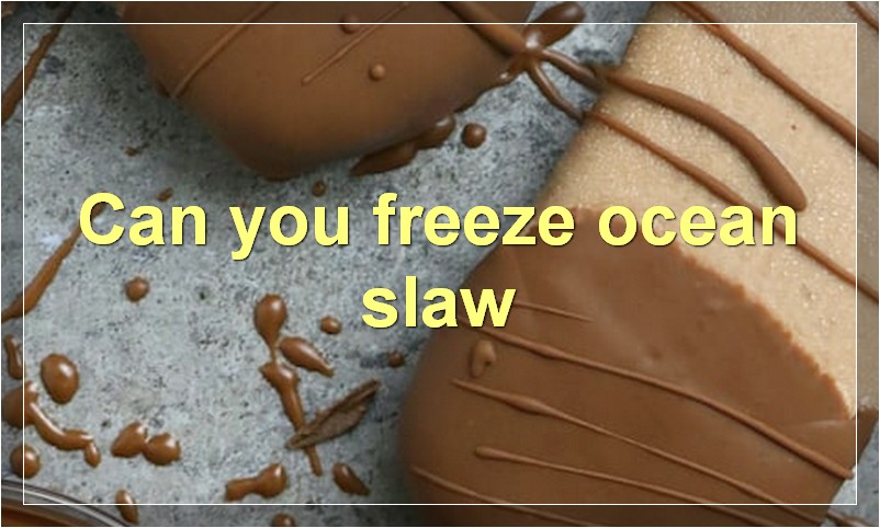 Can you freeze ocean slaw