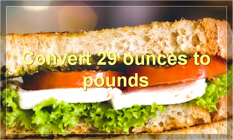 Convert 29 ounces to pounds