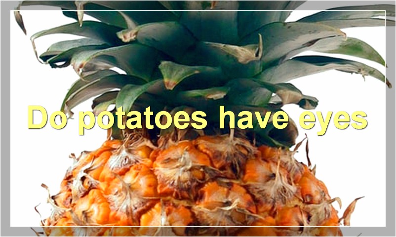Do potatoes have eyes