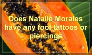 Does Natalie Morales have any foot tattoos or piercings