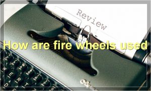How are fire wheels used