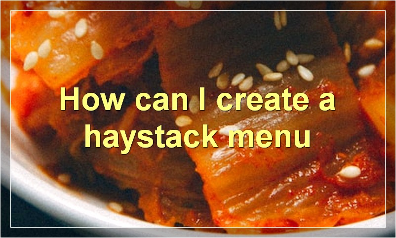 How can I create a haystack menu