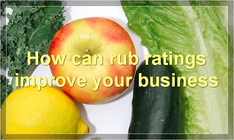 How can rub ratings improve your business