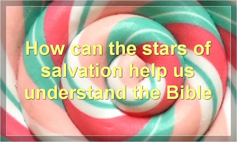How can the stars of salvation help us understand the Bible