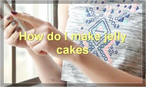 How do I make jelly cakes