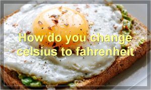How do you change celsius to fahrenheit