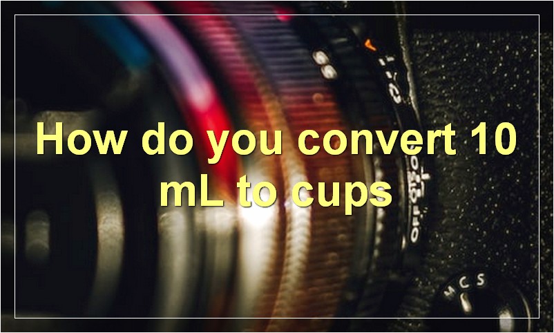 How do you convert 10 mL to cups