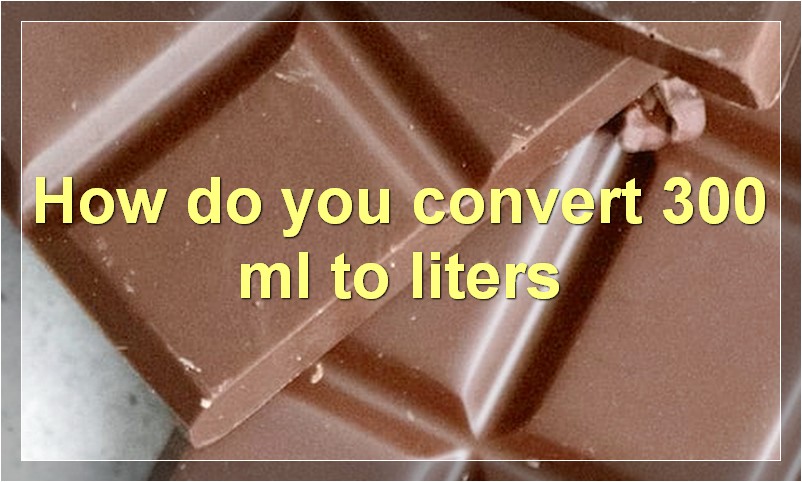 How do you convert 300 ml to liters