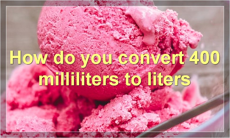 How do you convert 400 milliliters to liters