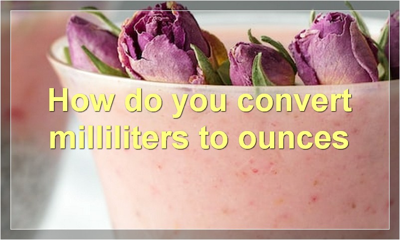 How do you convert milliliters to ounces