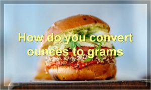 How do you convert ounces to grams