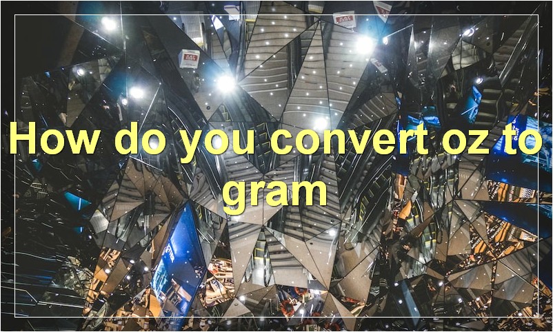 How do you convert oz to gram