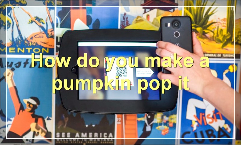 How do you make a pumpkin pop it