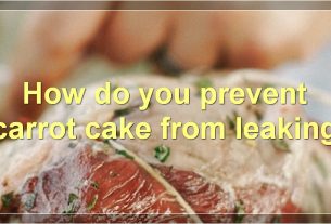 How do you prevent carrot cake from leaking