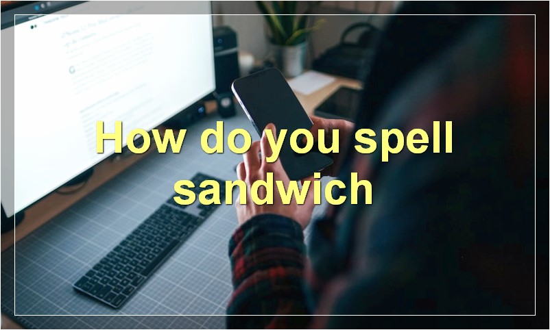 How do you spell sandwich
