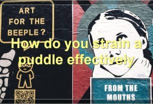 How do you strain a puddle effectively