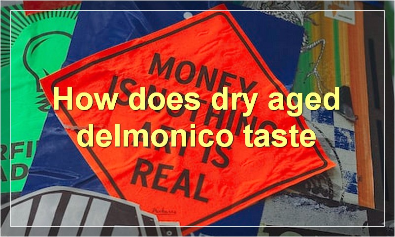 How does dry aged delmonico taste