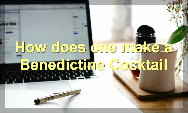 How does one make a Benedictine Cocktail