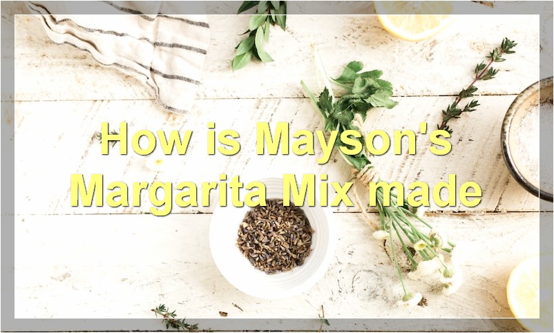 How is Mayson's Margarita Mix made