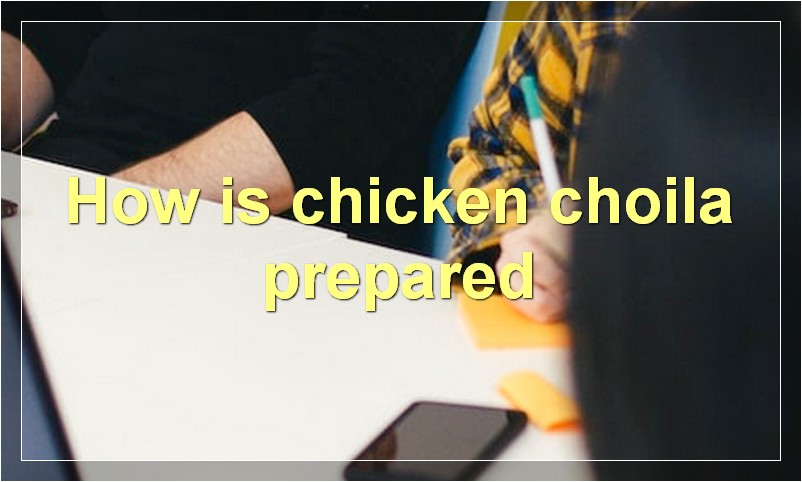 How is chicken choila prepared