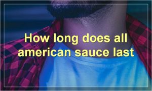 How long does all american sauce last