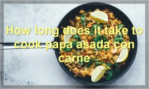 How long does it take to cook papa asada con carne