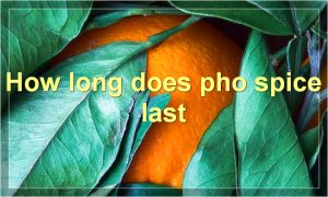 How long does pho spice last