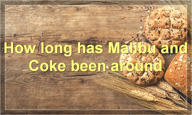 How long has Malibu and Coke been around | Food Readme