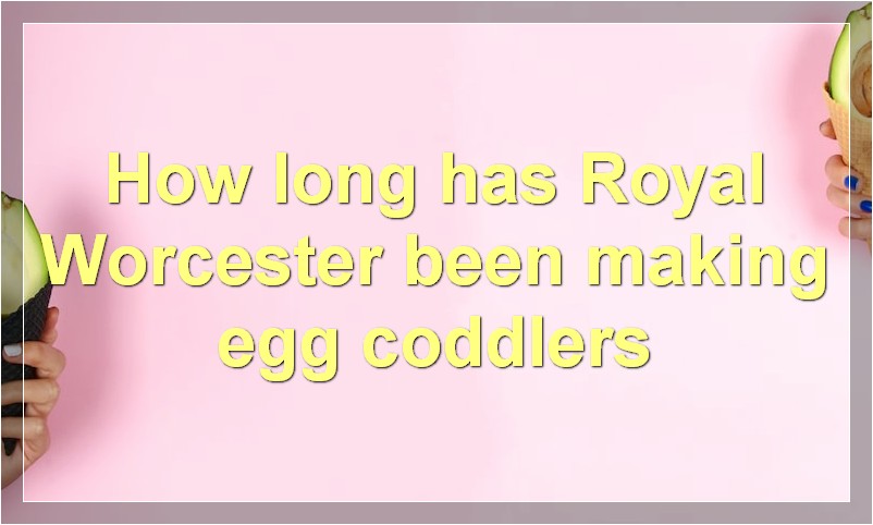 How long has Royal Worcester been making egg coddlers