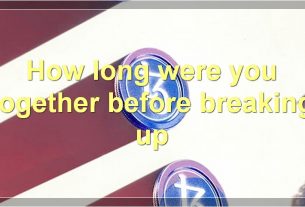 How long were you together before breaking up