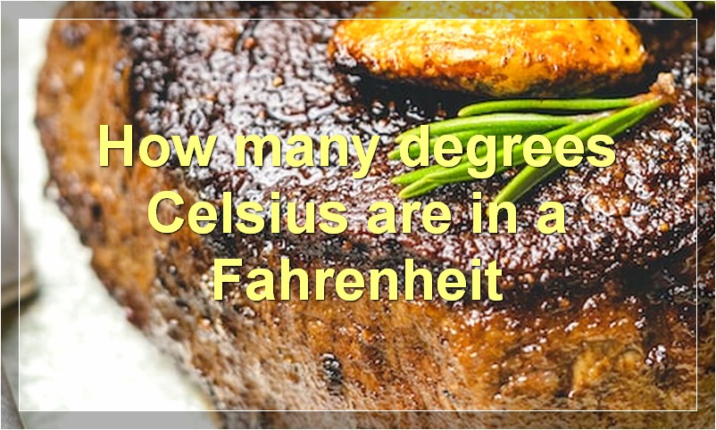 How many degrees Celsius are in a Fahrenheit