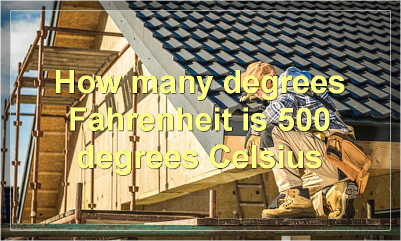 How many degrees Fahrenheit is 500 degrees Celsius