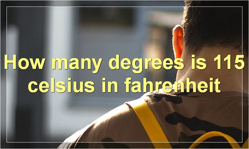 How many degrees is 115 celsius in fahrenheit