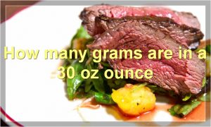 How many grams are in a 30 oz ounce