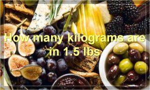 How many kilograms are in 1.5 lbs