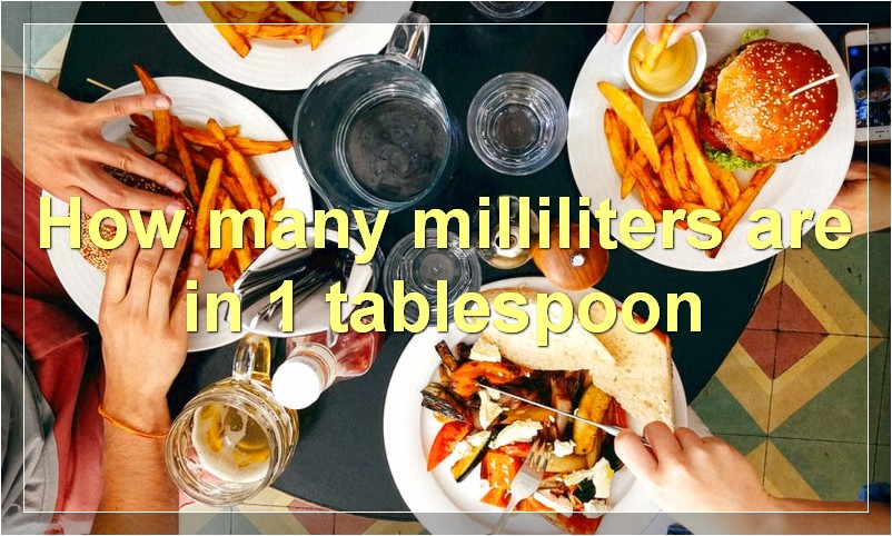 How many milliliters are in 1 tablespoon