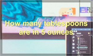 How many tablespoons are in 5 ounces