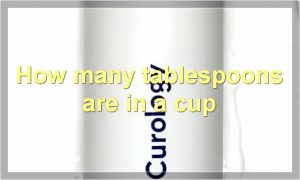 How many tablespoons are in a cup