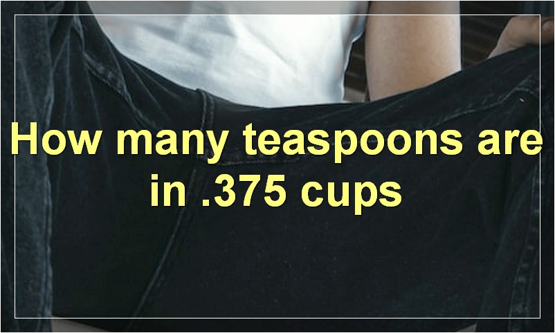 How many teaspoons are in .375 cups