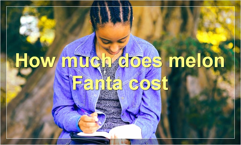 How much does melon Fanta cost