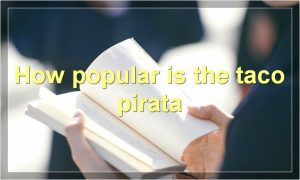 How popular is the taco pirata