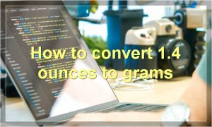 How to convert 1.4 ounces to grams