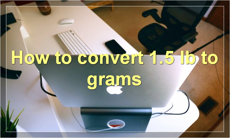How to convert 1.5 lb to grams