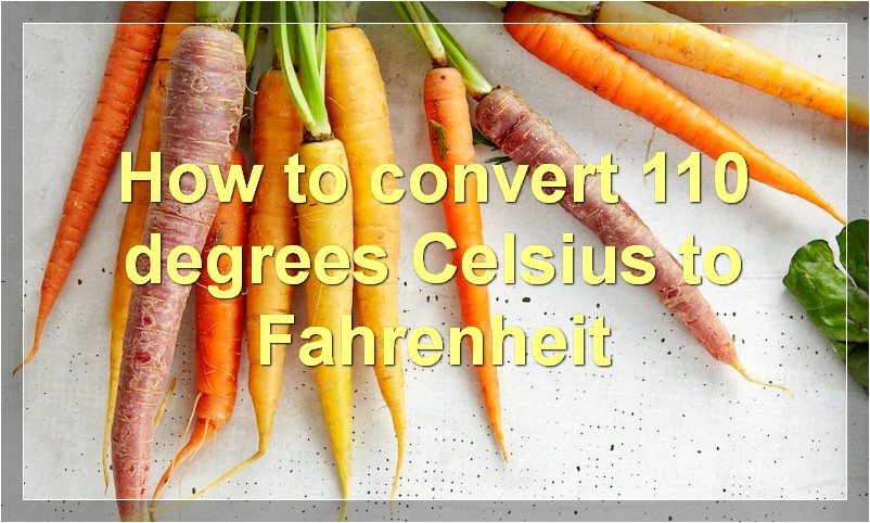 How to convert 110 degrees Celsius to Fahrenheit