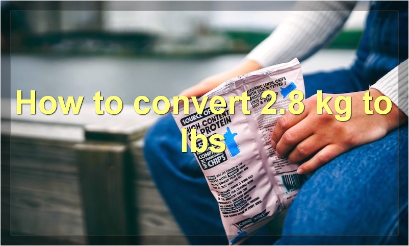 How to convert 2.8 kg to lbs