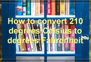 How to convert 210 degrees Celsius to degrees Fahrenheit