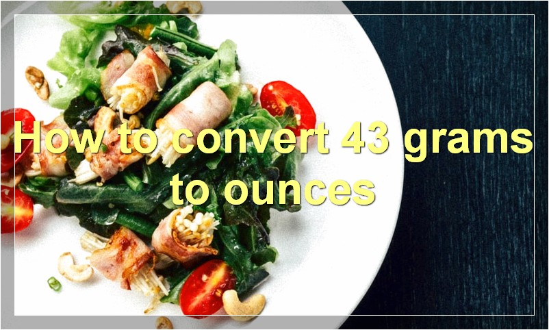 How to convert 43 grams to ounces