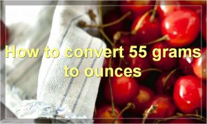 How to convert 55 grams to ounces