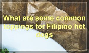 What are some common toppings for Filipino hot dogs